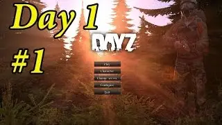 Dayz Stand Alone #1 Первый запуск (история одного дня)