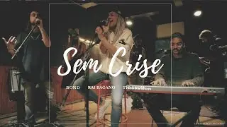 SEM CRISE - RAI BAGANO, BOND & DEMARK | Todo Mundo Ama Ac&uacute;stico Ep.1