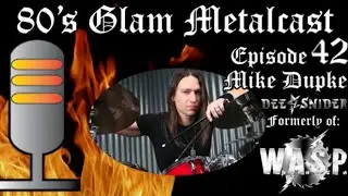 80&rsquo;s Glam Metalcast - Episode 42 - Mike Dupke (ex W.A.S.P./Dee Snider)