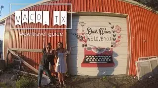 Waco, Texas Travel Guide // May 2018