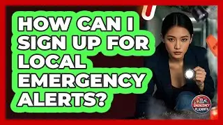 How Can I Sign Up For Local Emergency Alerts?