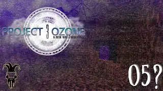 Project Ozone 3: Titan Mode Ep05 - Where did it all go?