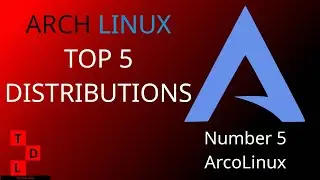 Arch Linux Top5  Distributions | Number 5 ArcoLunix