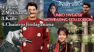 Unko Sweater movie songs collection || #unkosweater || phool, makhamali, kafle, chainejo jindaganima
