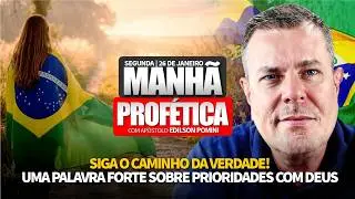 MANH&Atilde; PROF&Eacute;TICA | SIGA O CAMINHO DA VERDADE | AP EDILSON POMINI