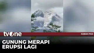 Gunung Merapi Erupsi Semburkan Awan Panas | Kabar Pagi