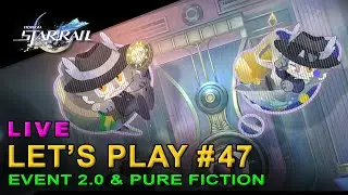 Let's Play #47 : Event 2.0 & Pure Fiction -  Honkai Star Rail Fr - French