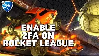 How to Enable 2FA on Rocket League? Activate 2FA on Rocket League on Your Device 2024