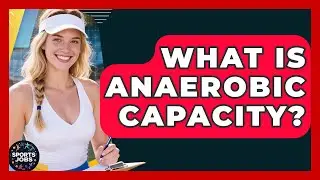 What Is Anaerobic Capacity? - Sports Jobs