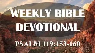Psalm 119:153-160 | Weekly Bible Devotional