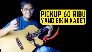 Tes Suara Pickup Gitar Akustik 60 Ribu - Bikin Kaget!