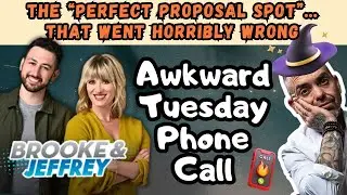 The &ldquo;Perfect Proposal Spot&rdquo;&hellip; That Went Horribly Wrong | Awkward Tuesday Phone Call - Brooke & Jubal