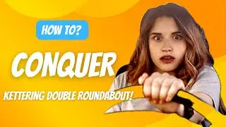 How to conquer the Kettering Double Roundabout