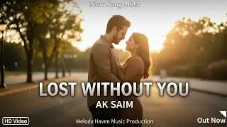 Lost Without You &ndash; Heartbreaking 2025 Love Anthem