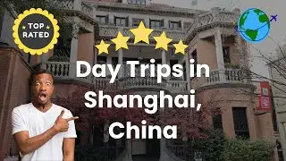 Day Trips in Shanghai, China
