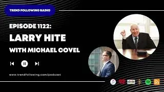 Ep. 1122: Larry Hite Interview with Michael Covel on Trend Following Radio