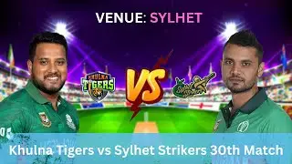 Khulna Tigers vs Sylhet Strikers 30th Match Live Scores | KT VS SYS Live Streaming | BPL 2023