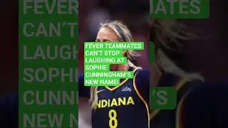 FEVER TEAMMATES CAN&rsquo;T STOP LAUGHING AT SOPHIE CUNNINGHAM&rsquo;S NEW NAME!.