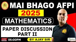 MATHEMATICS || MAI BHAGO PAPER DISCUSSION PART II 2025 | BY AJAY SIR | #nda #ndapreparatio #afpi2025