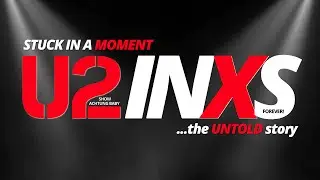 Stuck In A Moment - The U2 & INXS Story (Tickets on sale NOW!)