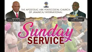 The Apostolic Ark Pentecostal Church of Jamaica/international Sunday 30 November 2025