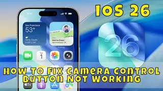 Как исправить неработоспособность кнопки управления камерой на iOS 26