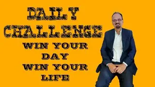 DAILY CHALLENGE - WIN YOUR DAY WIN YOUR LIFE