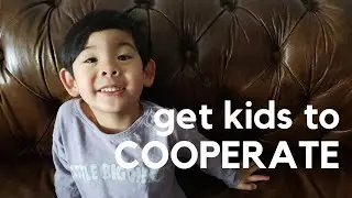 Get your Kids to Cooperate