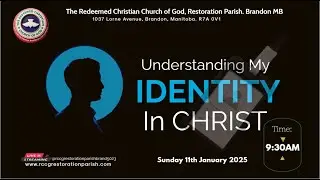 RCCG RESTORATION PARISH BRANDON MB-SUNDAY SERVICE, UNSTANDING MY IDENTITY IN CHRIST. JAN 11,  2026