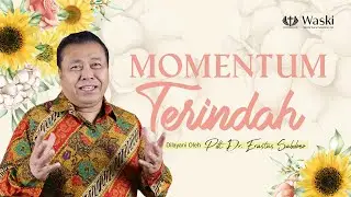 MOMENTUM TERINDAH | WANITA SURGAWI (BAG 102) | Pdt. Dr. Erastus Sabdono | 10 Oktober 2022