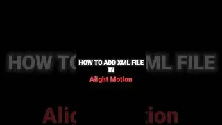 how to add XML project in alight motion or after motion z #autodesk a#alightmotion #edit