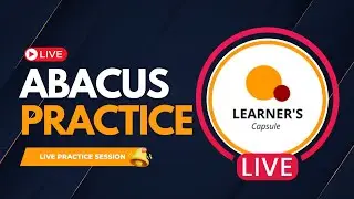 Live Abacus Practice Session | Master Abacus Practice | Learner's Capsule