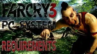 Far Cry 3 PC System Requirements
