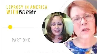 Part 1 Leprosy In America - With Pam Fessler & Becky Douglas