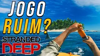 STRANDED DEEP &eacute; um jogo RUIM?