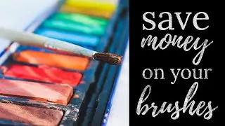 Watercolor Brush Care Tips - Save Money on Your Watercolor Supplies