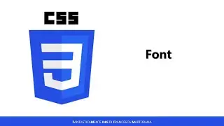 Corso di CSS - Tutorial 13: guida completa ai font | CSS Fonts