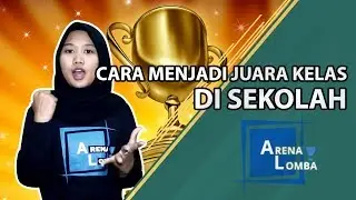 12 Cara Menjadi Juara Kelas di Sekolah ✔️| ArenaLomba | Juara
