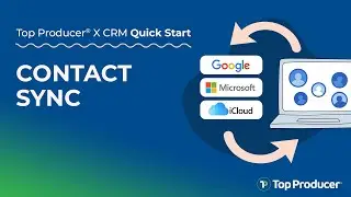 Contact Sync - Top Producer&reg; X CRM Quick Start