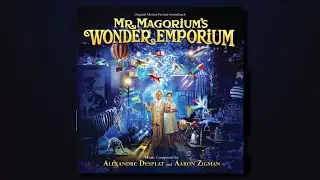 Alexandre Desplat, Aaron Zigman ₪ Finale (Mr  Magorium's Wonder Emporium)