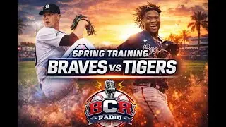 Atlanta Braves vs Detroit Tigers 2026 Spring Training MLB | BCR Play-by-Play Watch Party