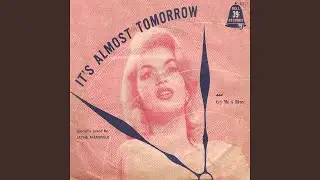 It's Almost Tomorrow
