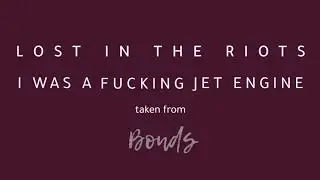 Lost in the Riots - I Was A Fucking Jet Engine