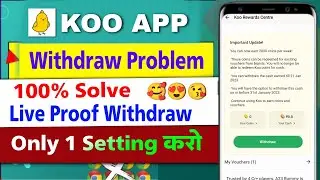 Koo App Withdraw Problem | 100% Solve | Live Proof Withdraw | only 1 Setting karo New withdraw Trick