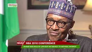 BUHARI SAYS RULE OF LAW MUST BE SUBJECT TO NATIONAL INTEREST