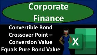 Convertible Bond Crossover Point &ndash; Conversion Value Equals Pure Bond Value 1923