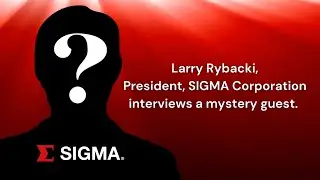 SIGMA President Larry Rybacki Interviews a Mystery Guest...