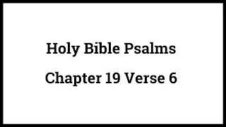 Holy Bible Psalms 19:6