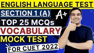 CUET English Language Test🔥 | Section 1 (A) | Top 25 MCQs - Mock Test