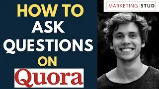 How to Ask a Question on Quora | Marketing Stud